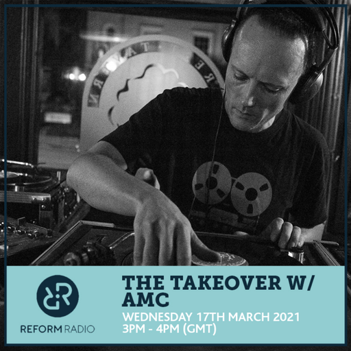 The Takeover w/ AMC 17th March 2021