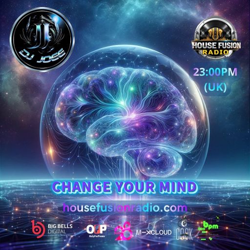 DJ JOEE - " CHANGE YOUR MIND " - HOUSE FUSION RADIO UK - SHOW # 208