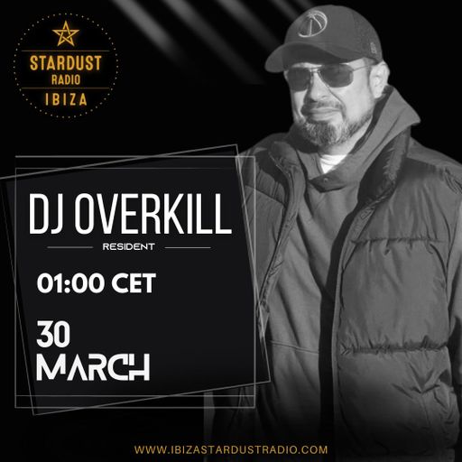 DJ Overkill	-	Ibiza Stardust Radio (03.29.24)