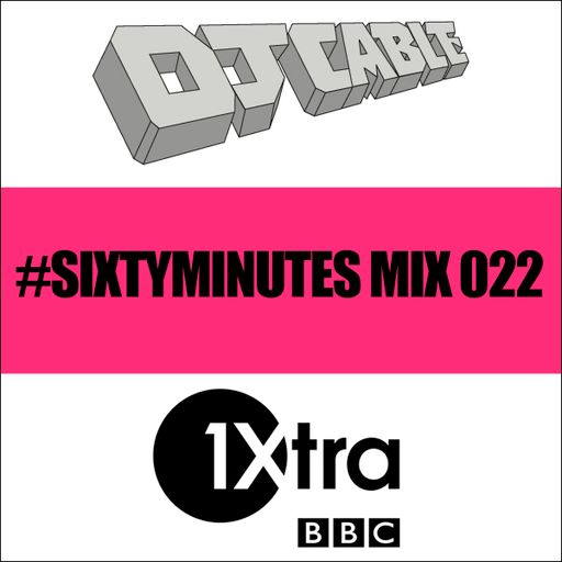 BBC 1Xtra #SixtyMinutes Mix 022