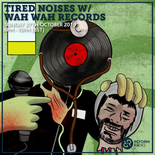 Tired Noises w/ Wah Wah Records 27th October 2019