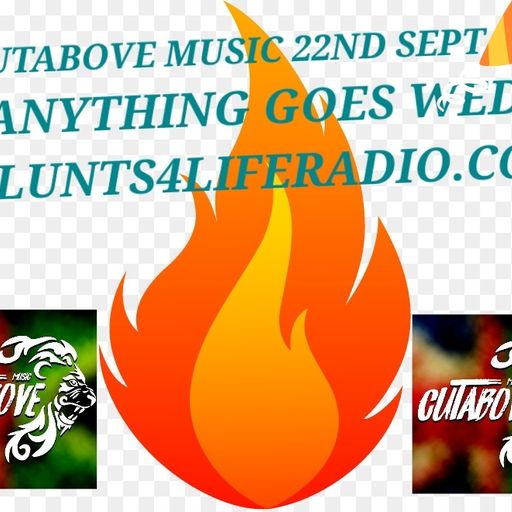 CUTABOVE MUSIC 22 SEPT 2021 ANYTHING GOES WEDS BLUNTS4LIFERADIO.COM