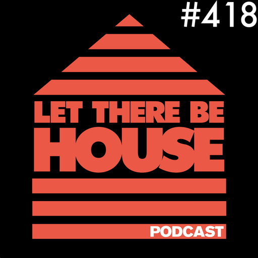 Let There Be House podcast with Glen Horsborough #418