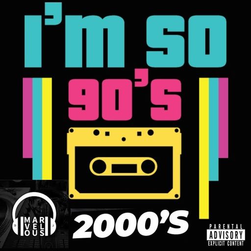 IM SO 90s & EARLY 2000s (MIX)