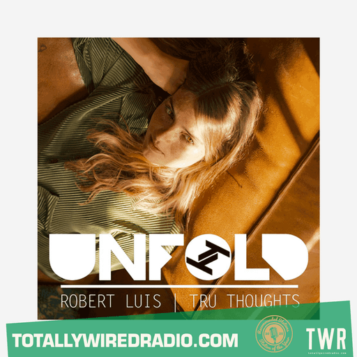 Tru Thoughts Presents Unfold w/ Robert Luis ~ 15.02.26