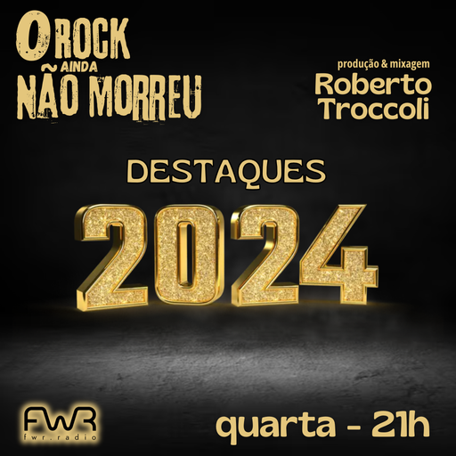 O Rock Ainda Não Morreu 156 - Destaques 2024 - 27.11.2024