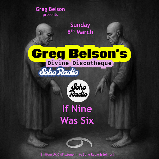 Greg Belson's Divine Discotheque - If Nine Was Six (08/03/2026)