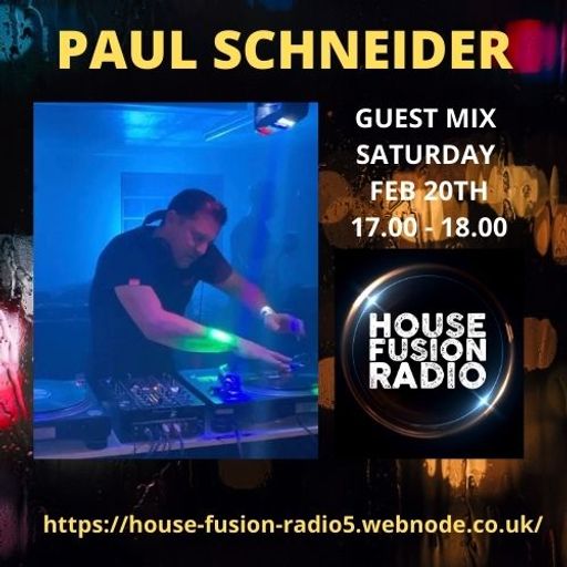 PAUL SCHNEIDER  <<GUEST MIX>> HOUSE FUSION RADIO WEEKENDER 20/2/21