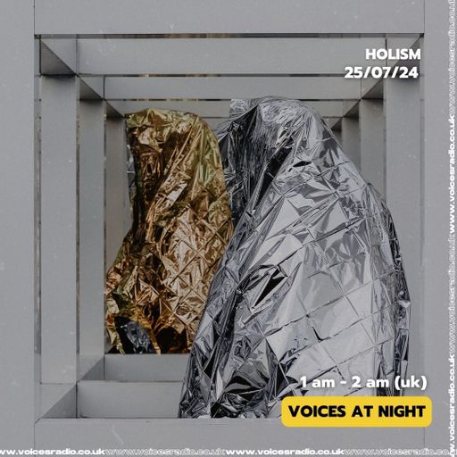 Be Your Own Studio Presents : Holism 25/07/24 - Voices Radio