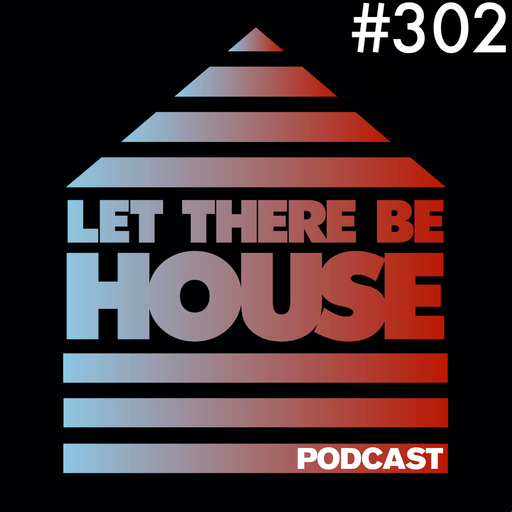 Let There Be House podcast with Glen Horsborough #302