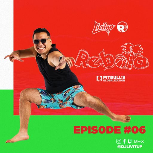 DJ Livitup REBOTA EP. 06 on Pitbull's Globalization Sirius XM