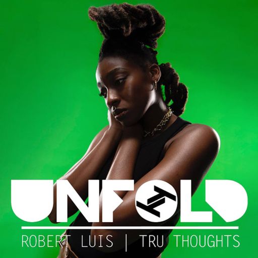 Tru Thoughts Presents Unfold: Best of 2021 (Part 3) - Robert Luis ~ 02.01.22