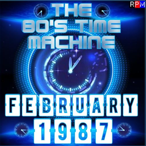 THE 80'S TIME MACHINE - FEBRUARY 1987