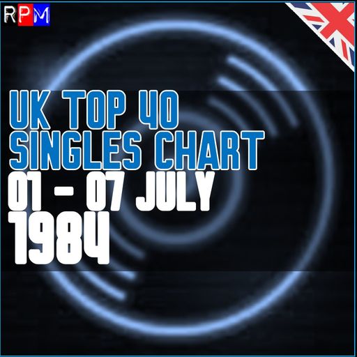 UK TOP 40 : 01 - 07 JULY 1984