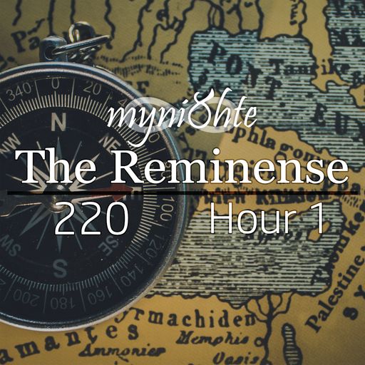 The Reminense 220 - Hour 1