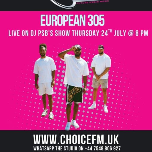 ChoiceFMUK - DJ PSB with European 305 24/07/2025