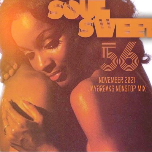 SOUL SWEET 56 ~ JAYBREAKS NONSTOP MIX NOVEMBER 2021