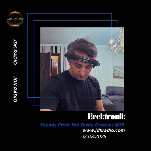 Erektronik - Sounds From The Dusty Grooves #05 @JDKRadio