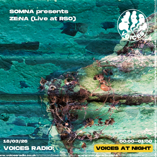 SOMNA presents ZE:NA (Live at RSO) - 18/03/26 - Voices Radio