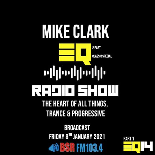 EQ Radio Show, Classic Trance Special Part 1 with Mike Clark [Aired Friday 8th January 2021]