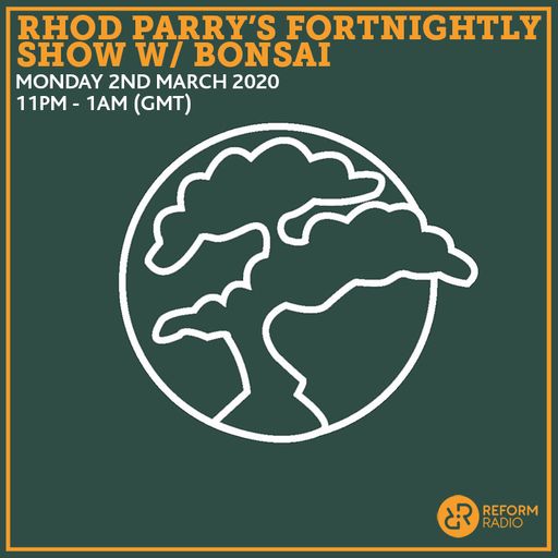 Rhod Parry's Fortnightly Show w/ Bonsai 2nd March 2020