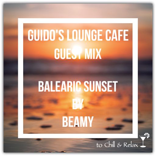 Guido's Lounge Cafe (Balearic Sunset) Guest mix by Beamy
