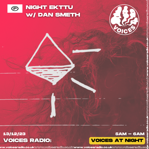 Night Ekttu w/ Dan Smith - 13/12/23 - Voices Radio