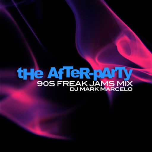 DJ Mark Marcelo - The After-Party: 90s Freak Jams Mix