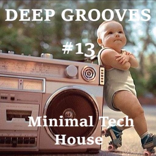 Deep Grooves #13 - Minimal Tech House