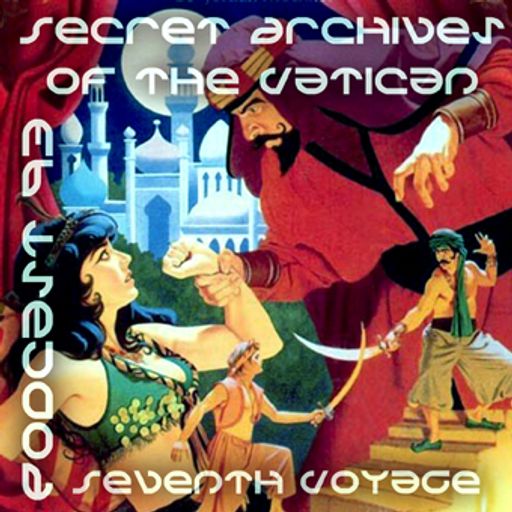 Seventh Voyage - Secret Archives of the Vatican Podcast 93
