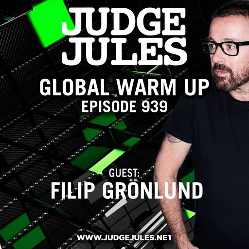 JUDGE JULES PRESENTS THE GLOBAL WARM UP EPISODE 939