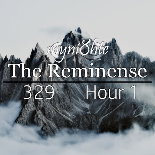 The Reminense 329 - Hour 1