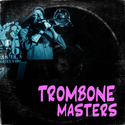 "Trombone Masters," 12-12-2022: Joe Fiedler, Nick Finzer, Curtis Fuller, JJ Johnson