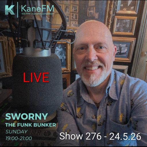 Live in the funk bunker with Sworny- Show 276- 24.5.26
