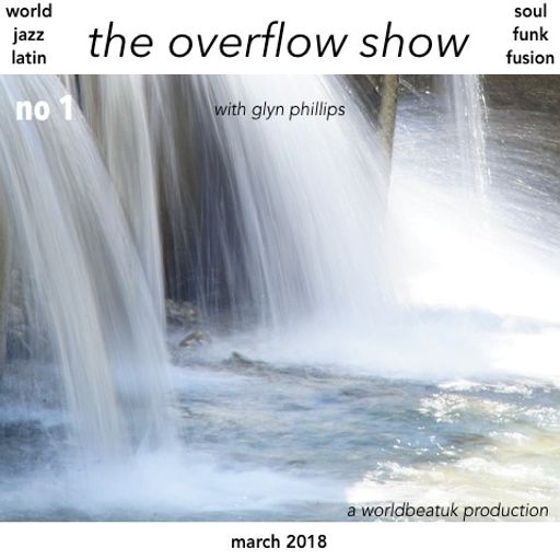 The Overflow Show No 1 with Glyn Phillips (March 2018)