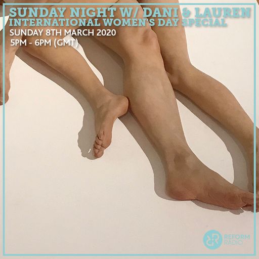 Sunday Night w/ Dani & Lauren International Women's Day Special 8th March 2020