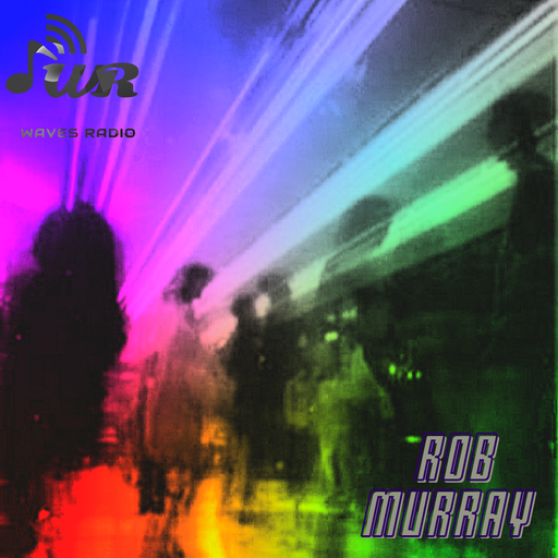 ROB MURRAY for Waves Radio #91