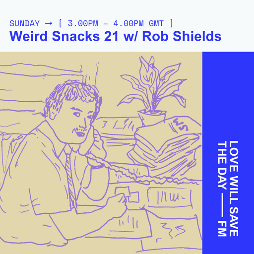 2026-03-01 Weird Snacks | LWSTD-FM