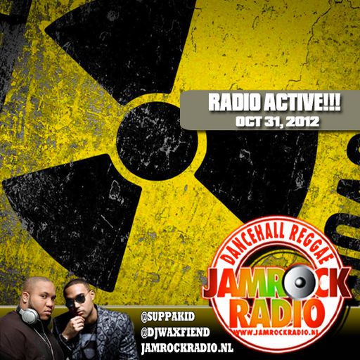 JAMROCK RADIO OCT 31, 2012: RADIO ACTIVE!!!