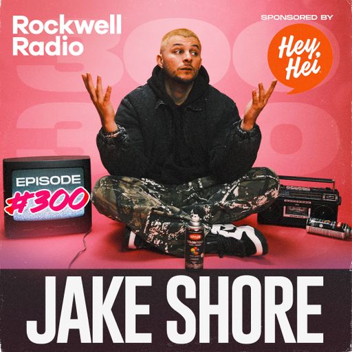 ROCKWELL RADIO - JAKE SHORE - APRIL 2024 (EP. 300)
