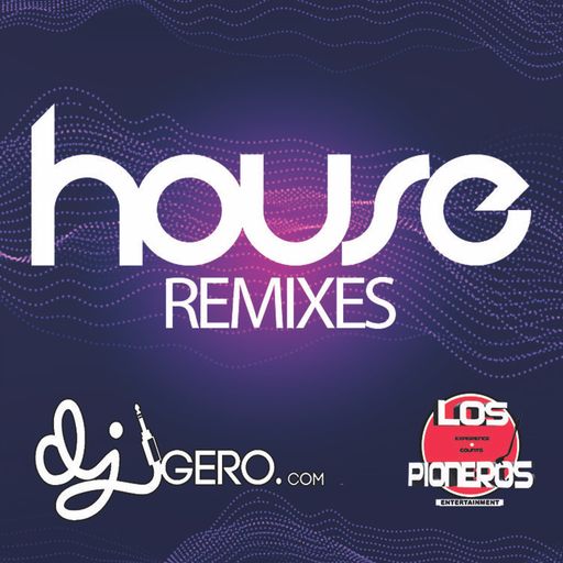 Dj Gero - House Remixes 5-1-21