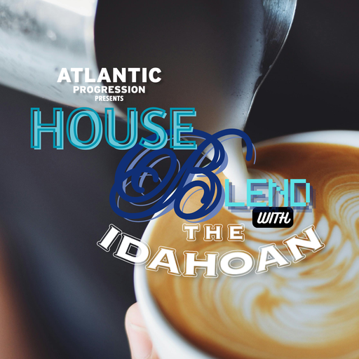 House Blend with The Idahoan - Vol 16