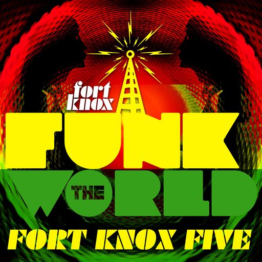 Fort Knox Five presents "Funk The World 12"