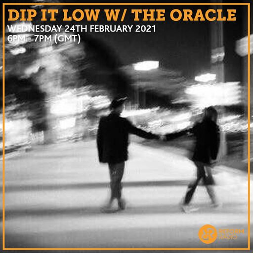 Dip It Low w/ The Oracle 24th February 2021