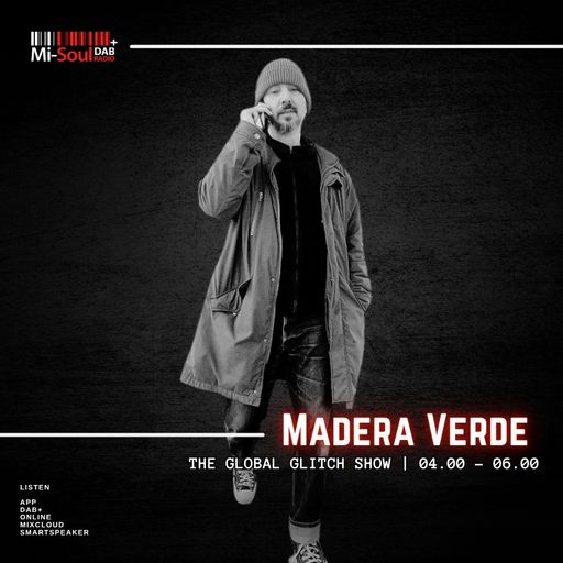 Global Glitch / Madera Verde / Mi-Soul Radio / Sat 4am - 6am / 06-12-2025