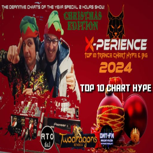 X-PERIENCE TOP 10 TRANCE CHART HYPE 2024 Radio TwoDragons 26.12.2024