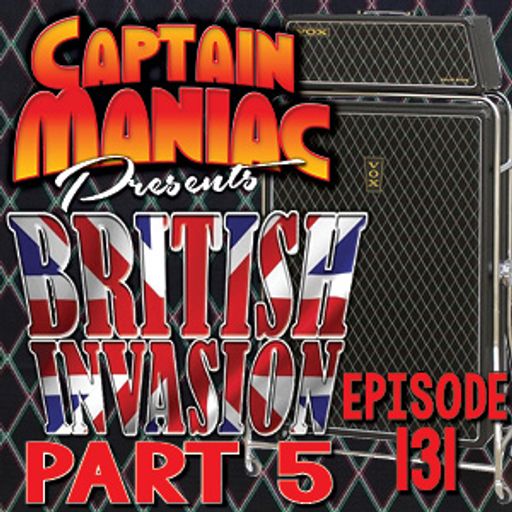 Episode 131 / British Invasion PART 5