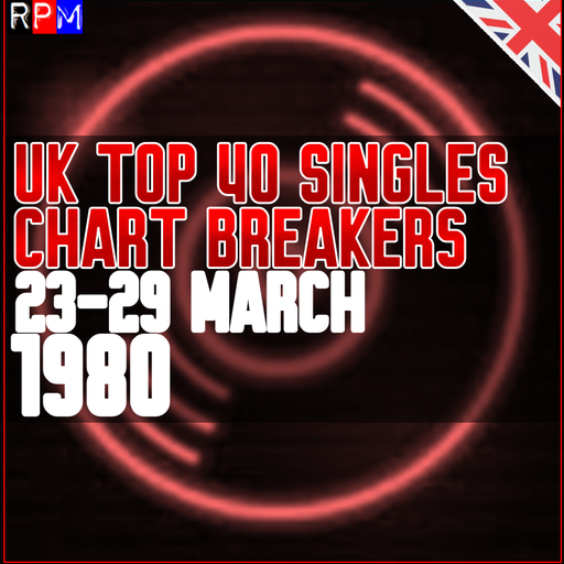 UK TOP 40 : 23-29 MARCH 1980 - THE CHART BREAKERS