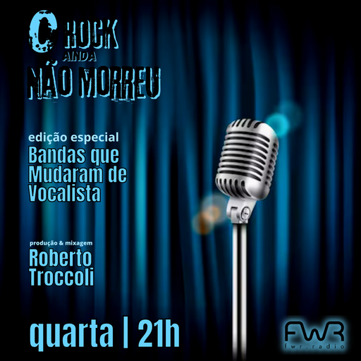 O Rock Ainda Não Morreu 103 - Bandas que Mudaram de Vocalista - 20.9.2023