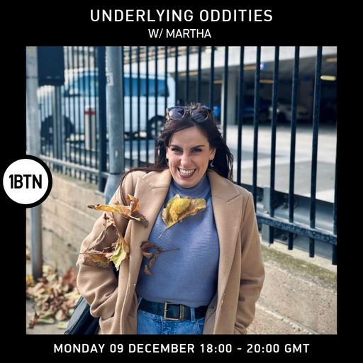Underlying Oddities w/ Martha - 09.12.24